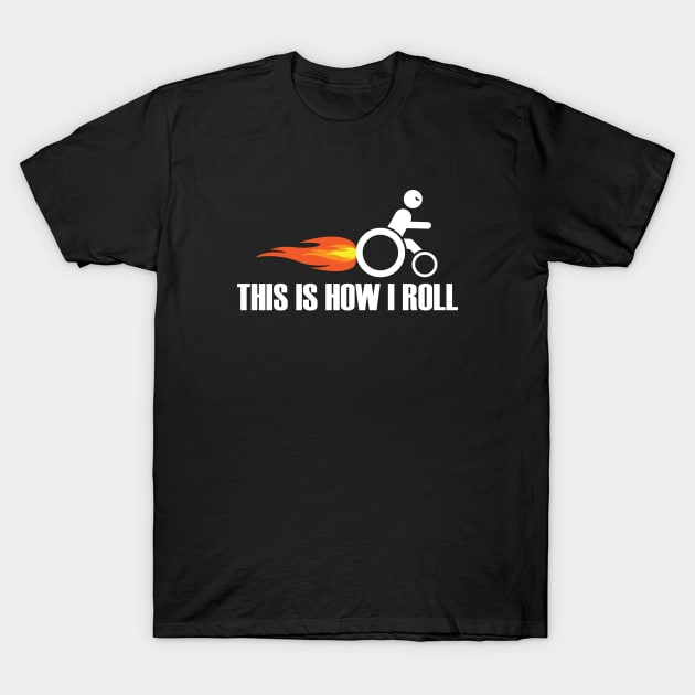 Funny Handicap - This Is How I Roll T-Shirt by mstory